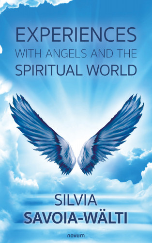 Silvia Savoia-Wälti: Experiences with angels and the spiritual world