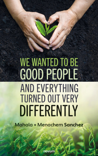 Mahala + Menachem Sanchez: We wanted to be good people and everything turned out very differently