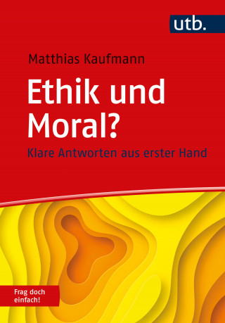 Matthias Kaufmann: Ethik und Moral? Frag doch einfach!