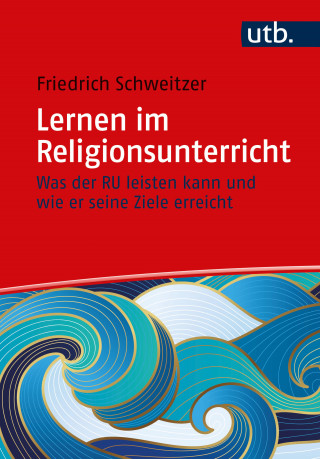 Friedrich Schweitzer: Lernen im Religionsunterricht