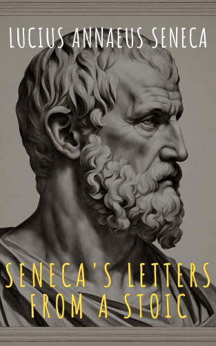 Lucius Annaeus Seneca, The griffin classics: Seneca's Letters from a Stoic