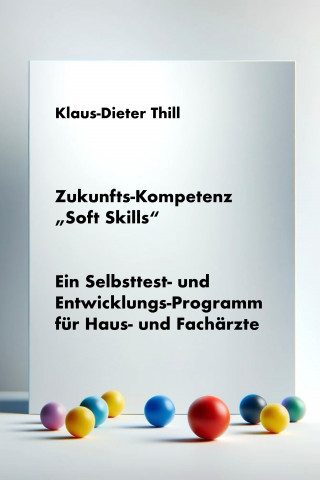 Klaus-Dieter Thill: Zukunfts-Kompetenz "Soft Skills"