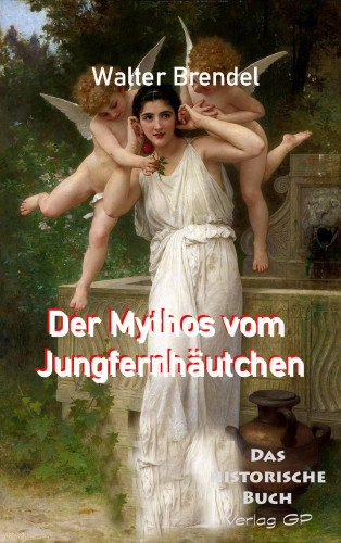 Walter Brendel: Der Mythos vom Jungfernhäutchen