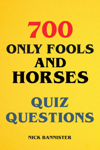 Nick Bannister: 700 Only Fools and Horses Quiz Questions