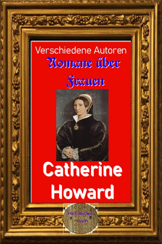Diverse: Romane über Frauen, 31.Catherine Howard