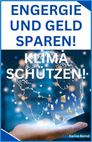 Karina Bernd: Energie und Geld sparen! Klima schützen!