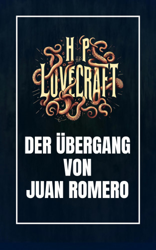 Howard Phillips Lovecraft: Der Übergang von Juan Romero