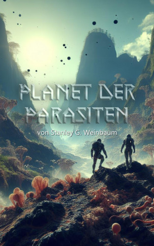 Stanley G. Weinbaum: Planet der Parasiten