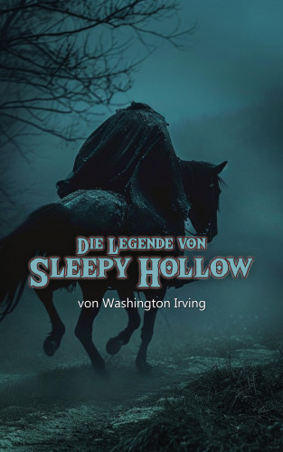 Washington Irving: Die Legende von Sleepy Hollow
