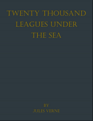 Jules Verne: Twenty Thousand Leagues Under the Seas