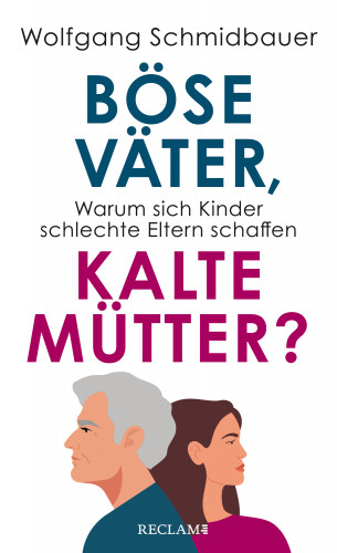 Wolfgang Schmidbauer: Böse Väter, kalte Mütter?