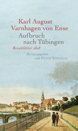 Karl August Varnhagen von Ense: Aufbruch nach Tübingen