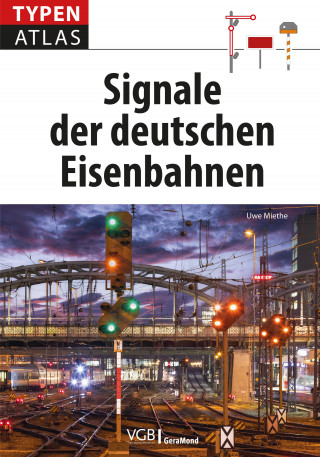 Uwe Miethe: Typenatlas Signale der deutschen Eisenbahnen