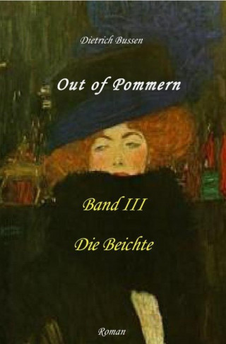 Dietrich Bussen: Out of Pommern - Band III: Die Beichte