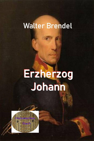 Walter Brendel: Erzherzog Johann