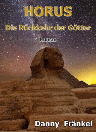 Danny Fränkel: Horus - Rückkehr der Götter