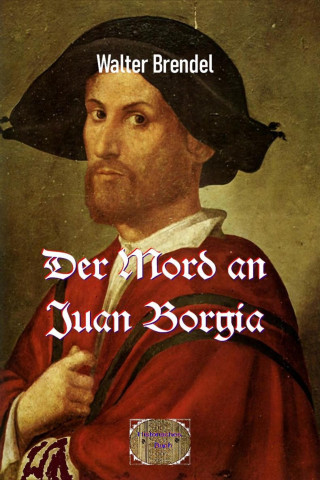 Walter Brendel: Der Mord an Juan Borgia