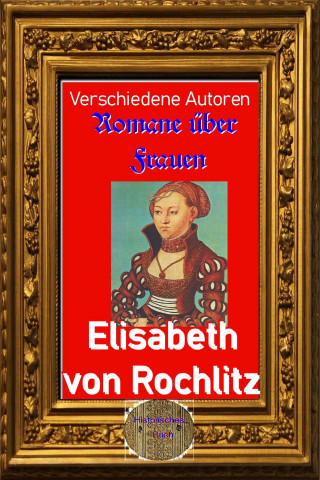 Diverse: Romane über Frauen, 33. Elisabeth von Rochlitz