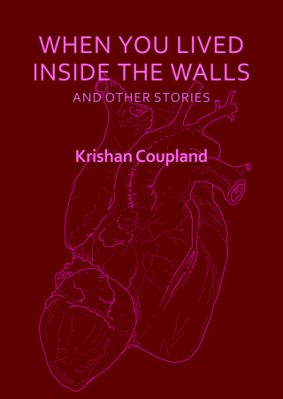 Krishan Coupland: When You Lived Inside the Walls