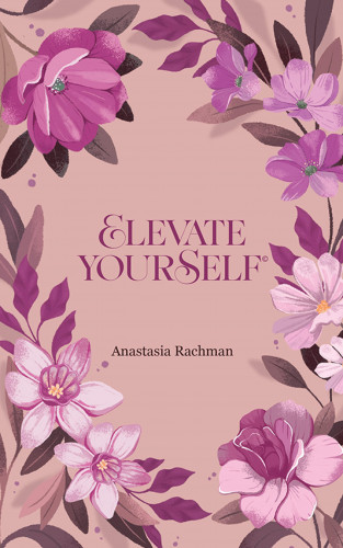 Anastasia Rachman: Elevate Yourself