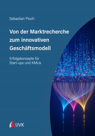 Sebastian Pioch: Von der Marktrecherche zum innovativen Geschäftsmodell