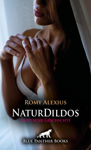 Romy Alexius: Naturdildos | Erotische Geschichte