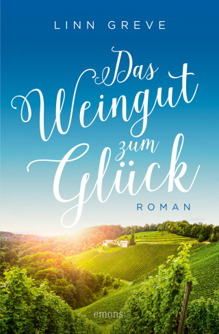 Linn Greve: Das Weingut zum Glück