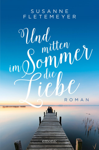 Susanne Fletemeyer: Und mitten im Sommer die Liebe
