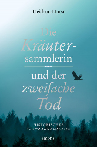 Heidrun Hurst: Die Kräutersammlerin und der zweifache Tod