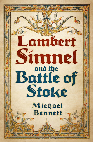 Michael Bennett: Lambert Simnel and the Battle of Stoke