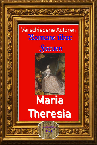 Diverse: Romane über Frauen, 34. Maria Theresia