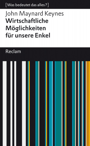 John Maynard Keynes: Wirtschaftliche Möglichkeiten für unsere Enkel