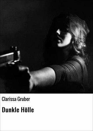 Clarissa Gruber: Dunkle Hölle