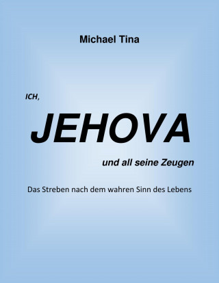 Michael Tina: Ich, Jehova und all seine Zeugen