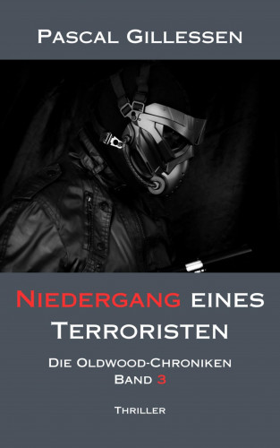 Pascal Gillessen: Die Oldwood-Chroniken 3: Niedergang eines Terroristen