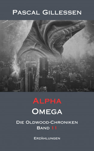 Pascal Gillessen: Die Oldwood-Chroniken 11: Alpha Omega
