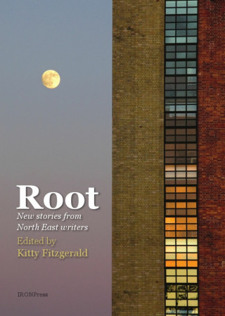 Kitty Fitzgerald: Root: New Stories by North-East Writers
