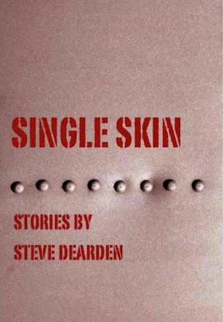 Steve Dearden: Single Skin
