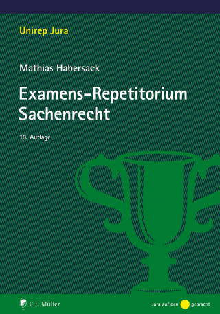 Mathias Habersack: Examens-Repetitorium Sachenrecht