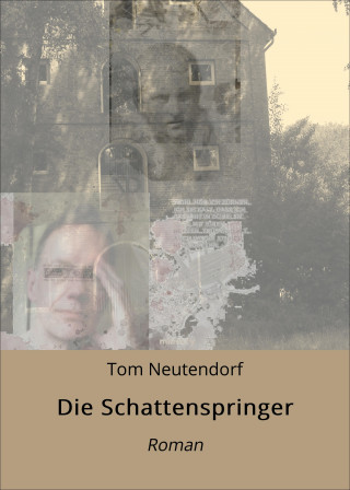 Tom Neutendorf: Die Schattenspringer