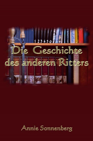 Annie Sonnenberg: Die Geschichte des anderen Ritters