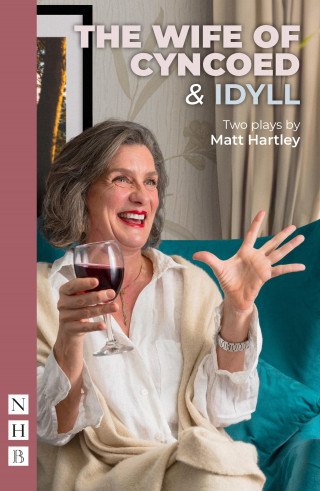 Matt Hartley: The Wife of Cyncoed & Idyll: two plays (NHB Modern Plays)