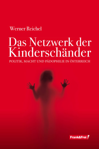 Werner Reichel: Das Netzwerk der Kinderschänder