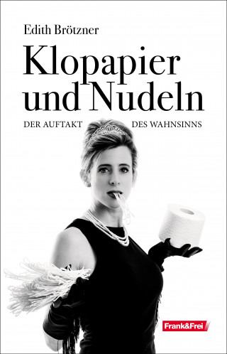 Edith Brötzner: Klopapier und Nudeln
