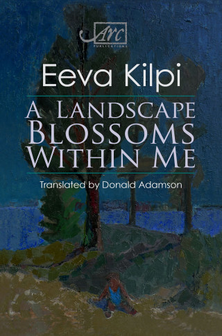 Eeva Kilpi: A Landscape Blossoms Within Me