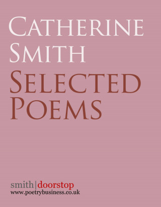 Catherine Smith: Catherine Smith: Selected Poems