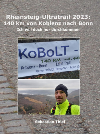 Sebastian Thiel: Rheinsteig-Ultratrail 2023: 140 km von Koblenz nach Bonn