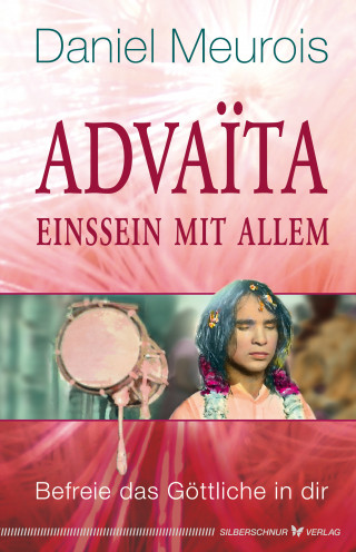 Daniel Meurois: Advaita – Einssein mit Allem