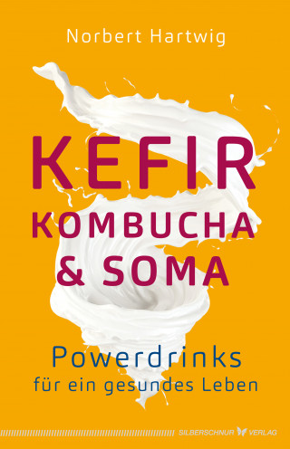 Norbert Hartwig: Kefir, Kombucha & Soma