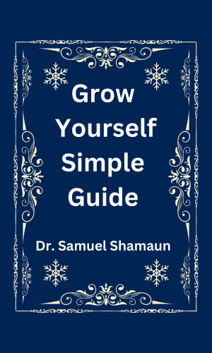 Dr. Samuel Shamaun: Grow Yourself Simple Guide